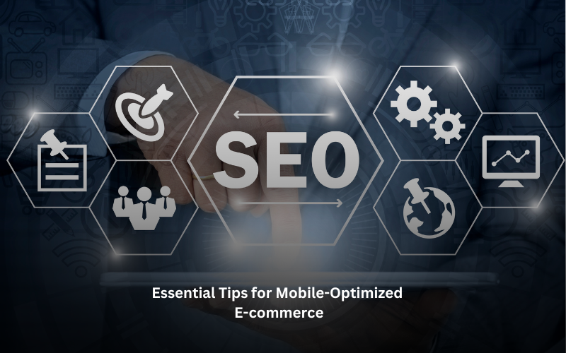 Essential Tips for Mobile-Optimized E-commerce
