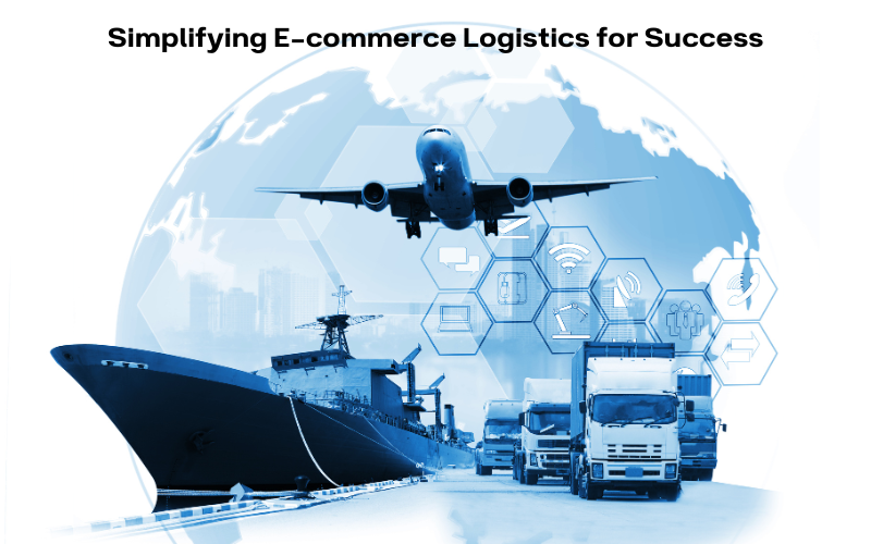 Simplifying E-commerce Logistics for Success