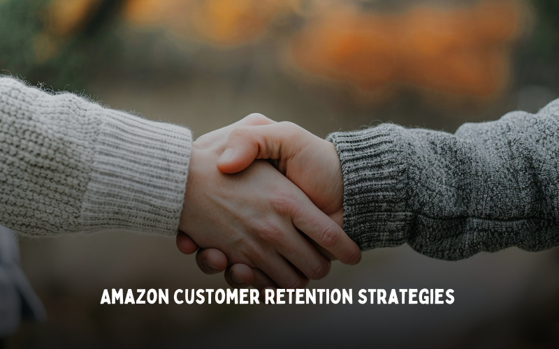 Amazon Customer Retention Strategies