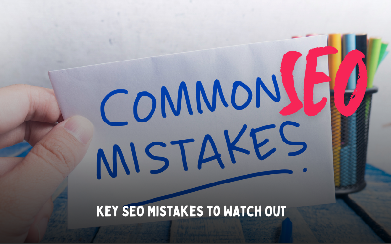 Key SEO Mistakes to Watch Out